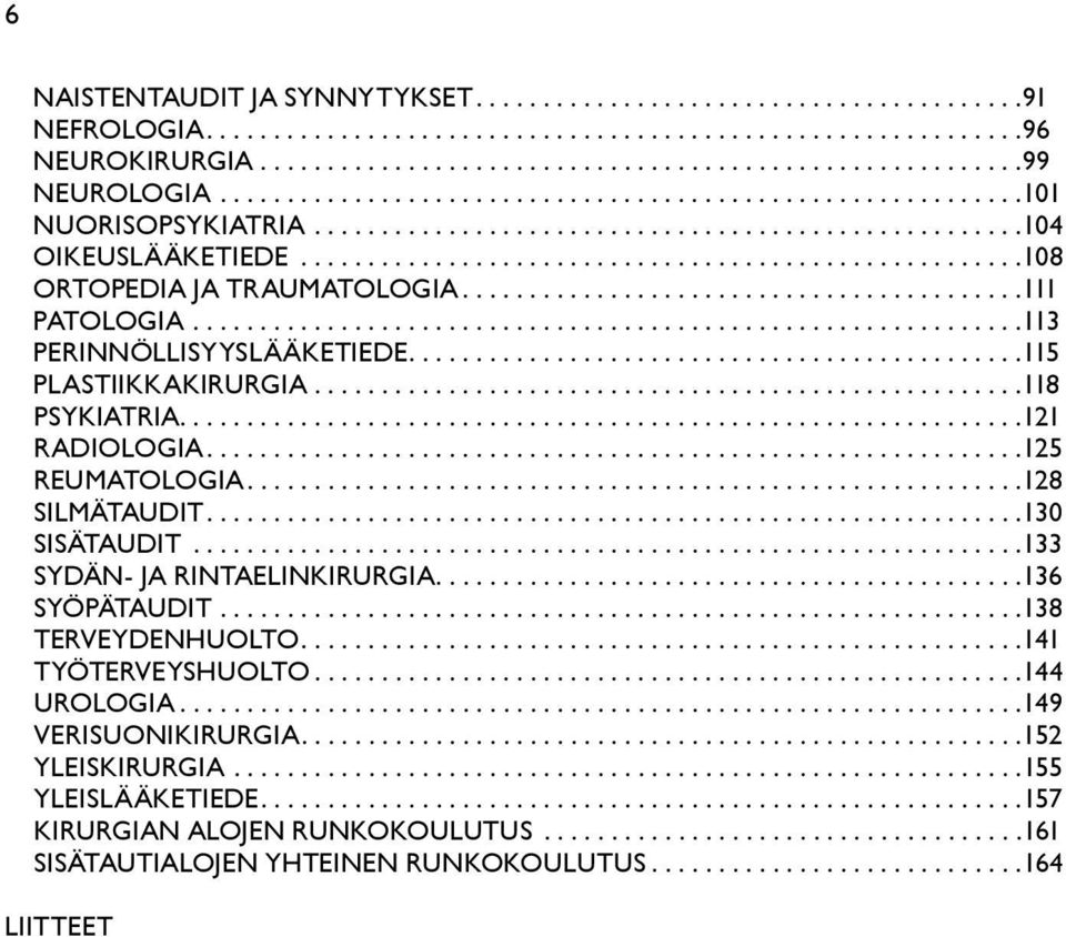 .........................................111 PATOLOGIA..............................................................113 PERINNÖLLISYYSLÄÄKETIEDE..............................................115 PLASTIIKKAKIRURGIA.