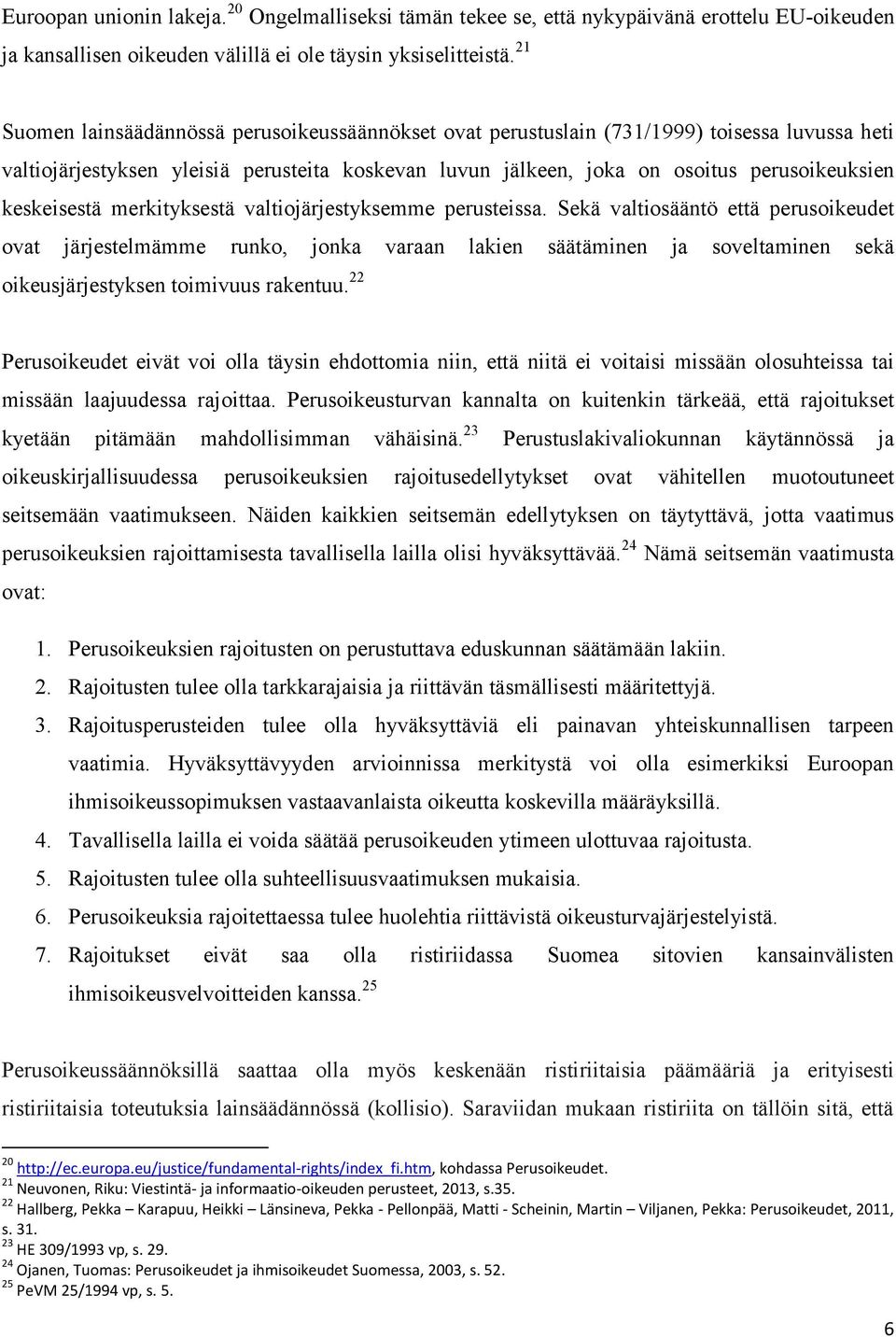 keskeisestä merkityksestä valtiojärjestyksemme perusteissa.