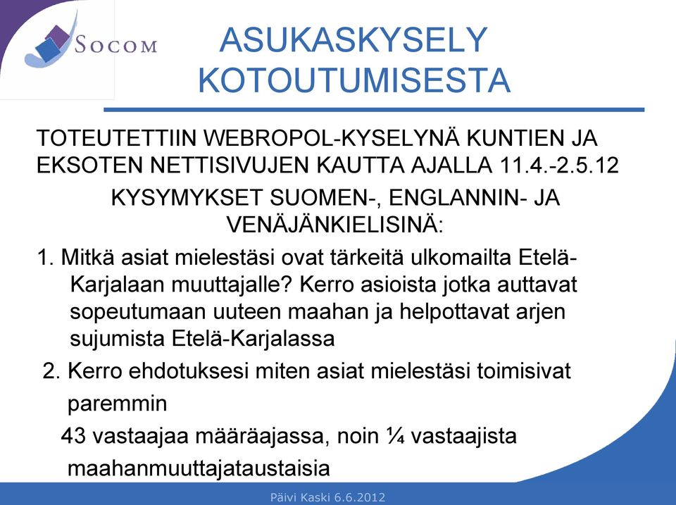 Mitkä asiat mielestäsi ovat tärkeitä ulkomailta Etelä- Karjalaan muuttajalle?