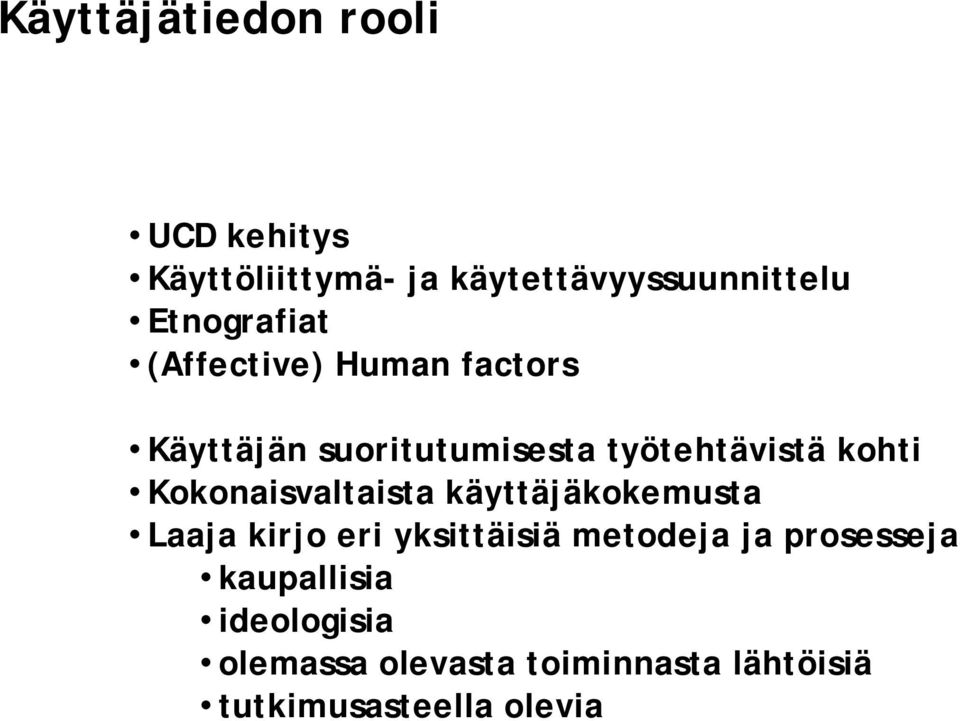 kohti Kokonaisvaltaista käyttäjäkokemusta Laaja kirjo eri yksittäisiä metodeja ja