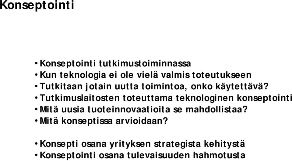 Tutkimuslaitosten toteuttama teknologinen konseptointi Mitä uusia tuoteinnovaatioita se