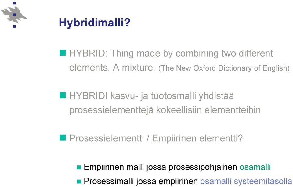 prosessielementtejä kokeellisiin elementteihin Prosessielementti / Empiirinen elementti?