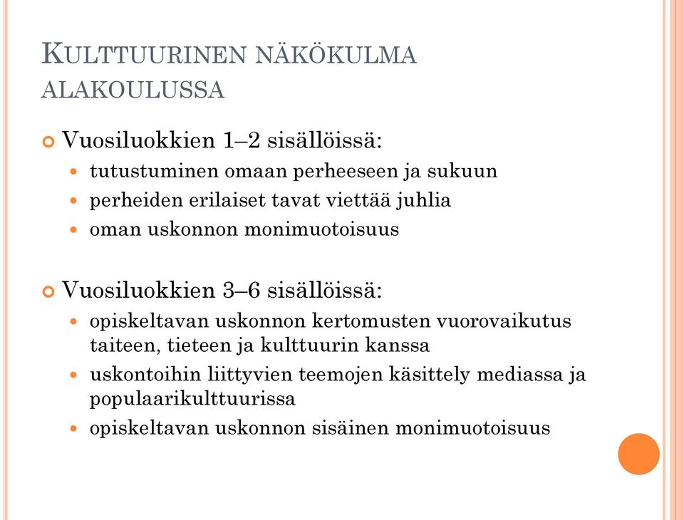 sisällöissä: opiskeltavan uskonnon kertomusten vuorovaikutus taiteen, tieteen ja kulttuurin kanssa