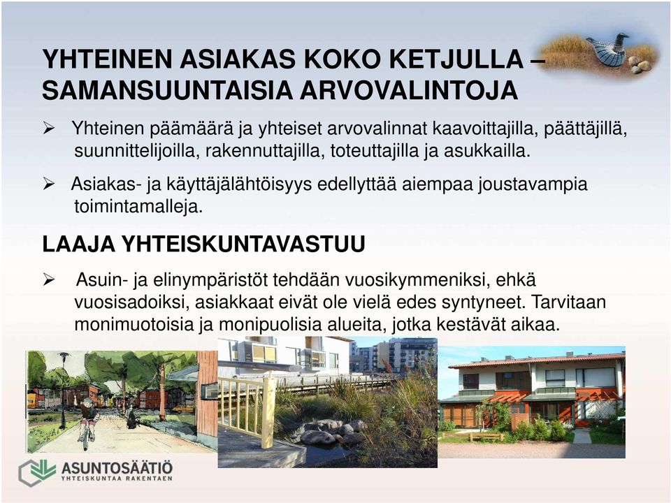 Asiakas- ja käyttäjälähtöisyys edellyttää aiempaa joustavampia toimintamalleja.