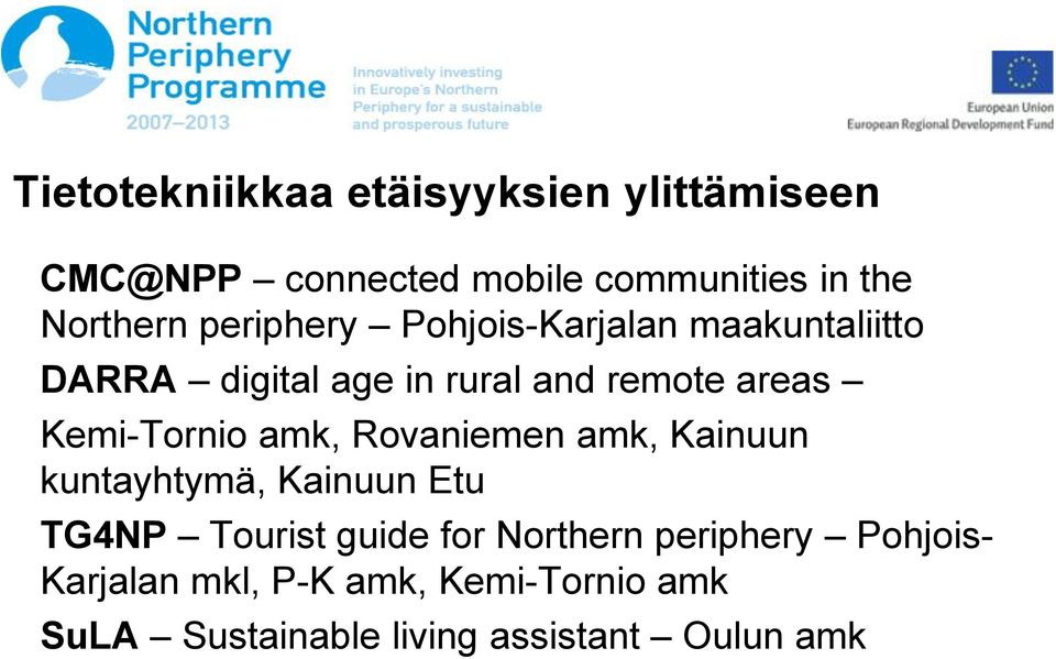 Kemi-Tornio amk, Rovaniemen amk, Kainuun kuntayhtymä, Kainuun Etu TG4NP Tourist guide for