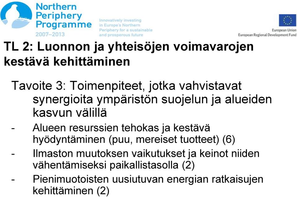 ja kestävä hyödyntäminen (puu, mereiset tuotteet) (6) - Ilmaston muutoksen vaikutukset ja keinot