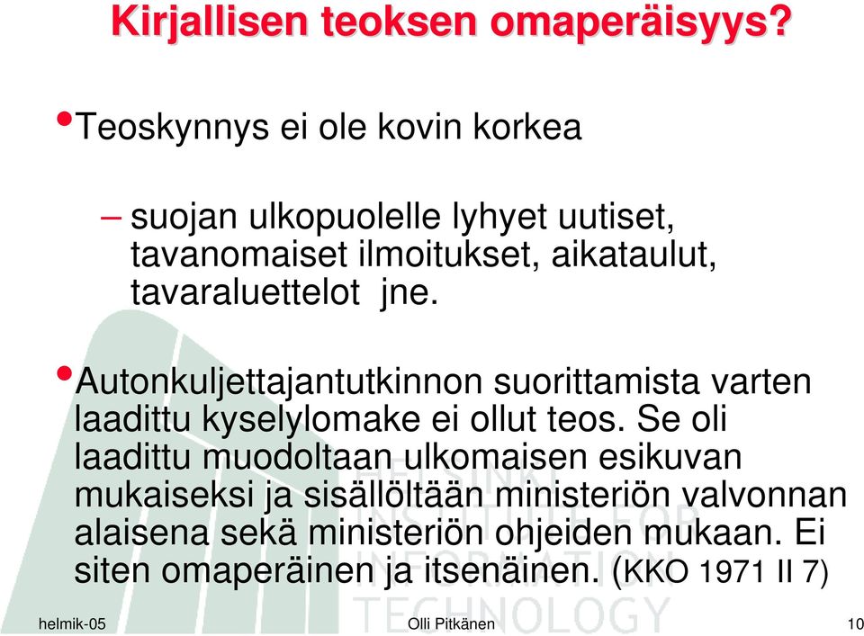 tavaraluettelot jne. Autonkuljettajantutkinnon suorittamista varten laadittu kyselylomake ei ollut teos.