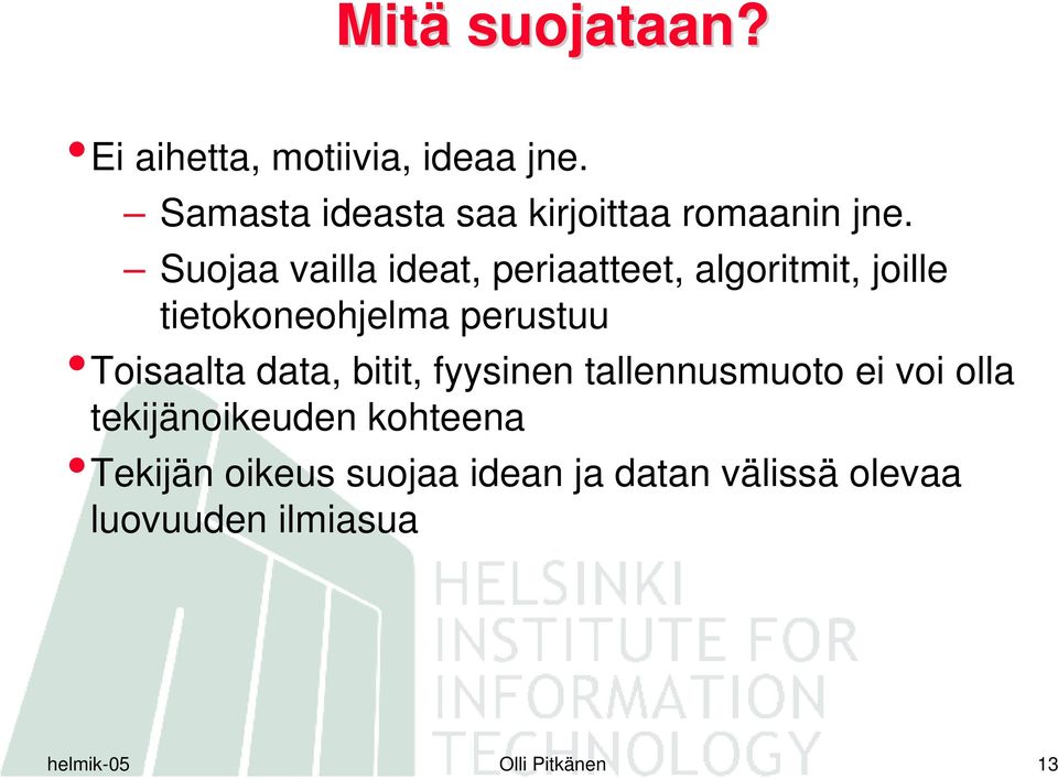 Suojaa vailla ideat, periaatteet, algoritmit, joille tietokoneohjelma perustuu Toisaalta