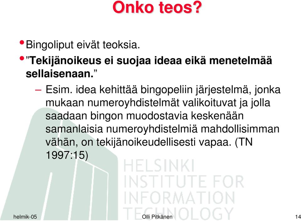 idea kehittää bingopeliin järjestelmä, jonka mukaan numeroyhdistelmät valikoituvat ja