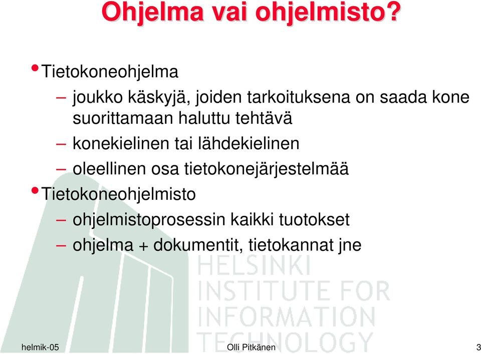 suorittamaan haluttu tehtävä konekielinen tai lähdekielinen oleellinen osa