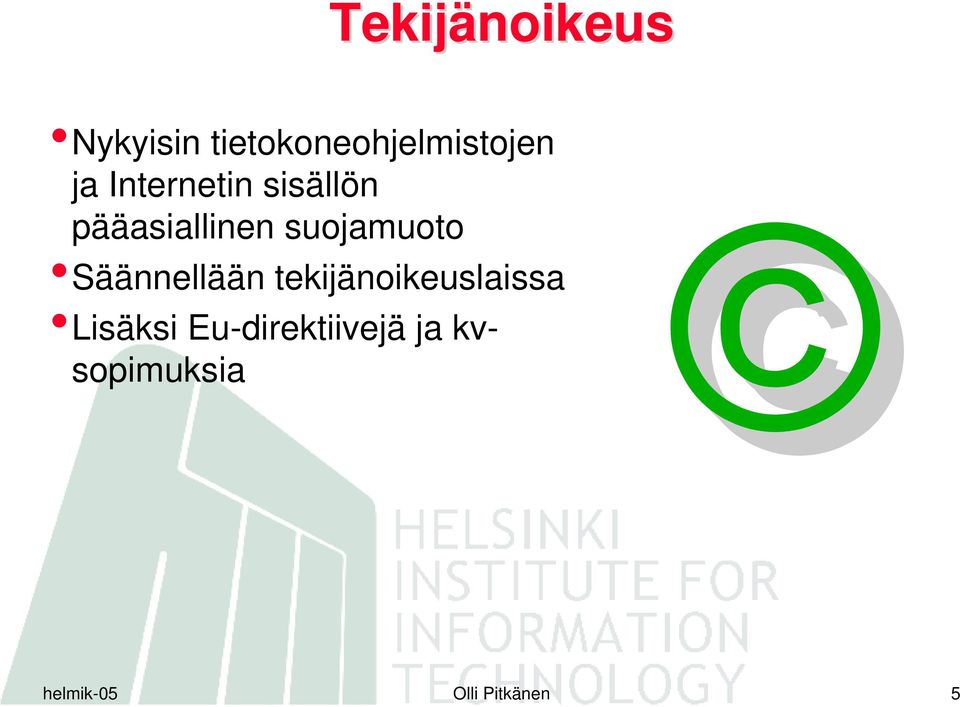 Säännellään tekijänoikeuslaissa Lisäksi