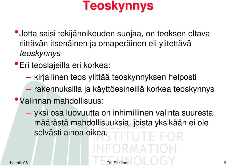 rakennuksilla ja käyttöesineillä korkea teoskynnys Valinnan mahdollisuus: yksi osa luovuutta on