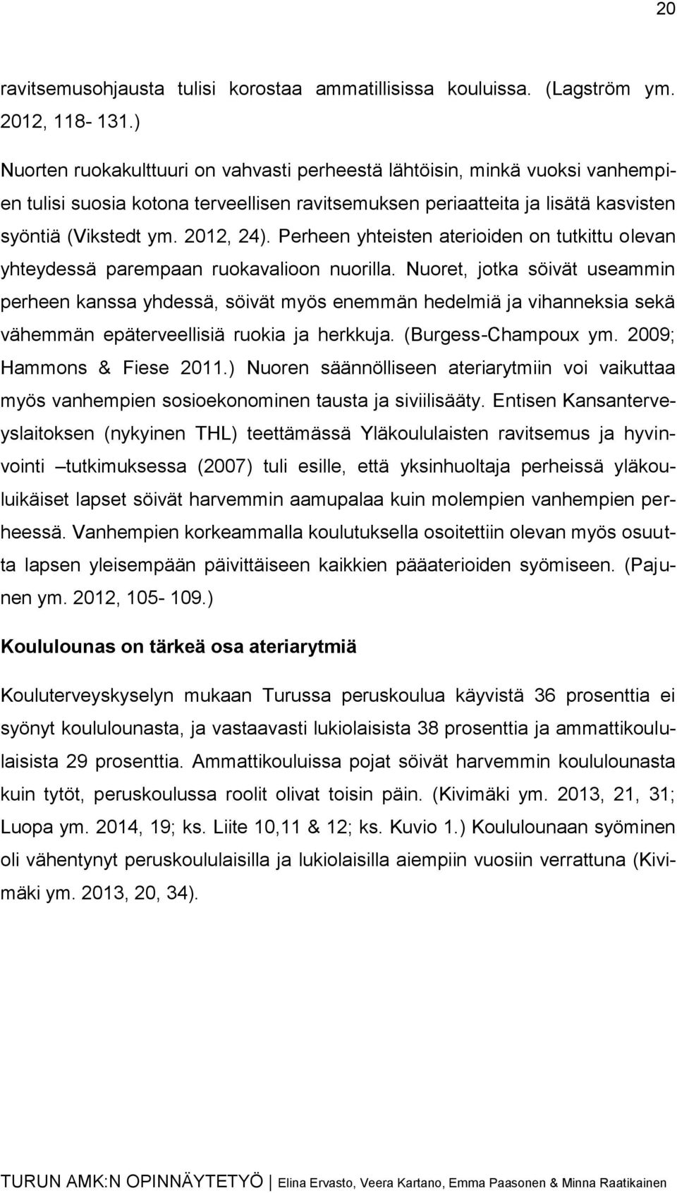 Perheen yhteisten aterioiden on tutkittu olevan yhteydessä parempaan ruokavalioon nuorilla.