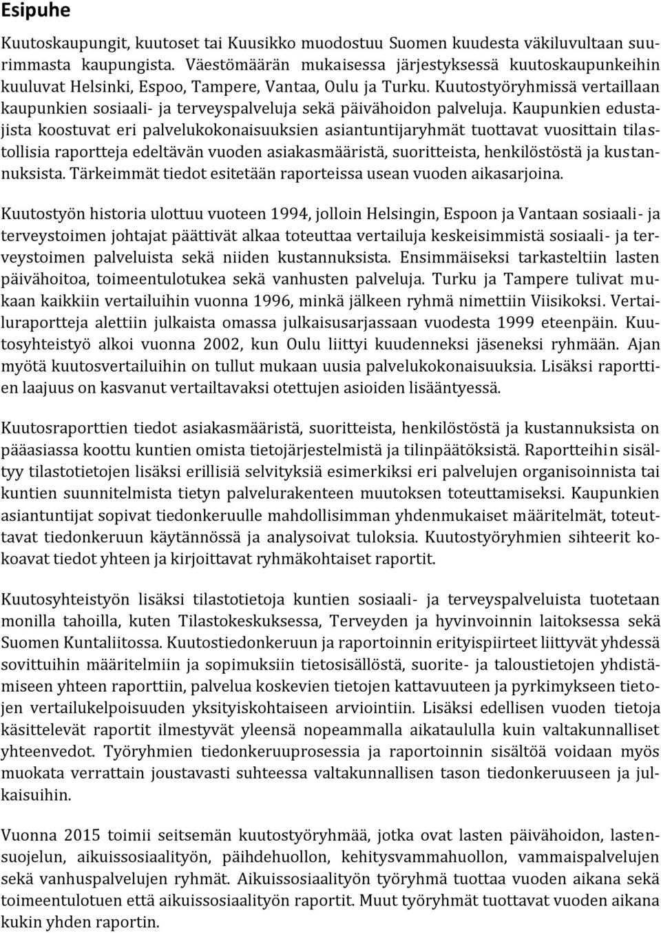 Kuutostyöryhmissä vertaillaan kaupunkien sosiaali- ja terveyspalveluja sekä päivähoidon palveluja.