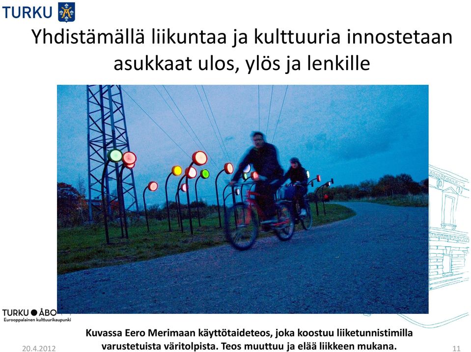 2012 Kuvassa Eero Merimaan käyttötaideteos, joka koostuu