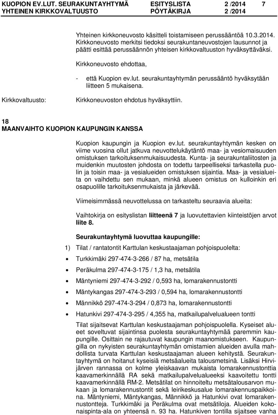 18 MAANVAIHTO KUOPION KAUPUNGIN KANSSA Kuopion kaupungin ja Kuopion ev.lut.