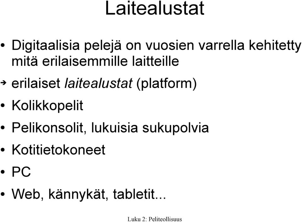 laitealustat (platform) Kolikkopelit Pelikonsolit,