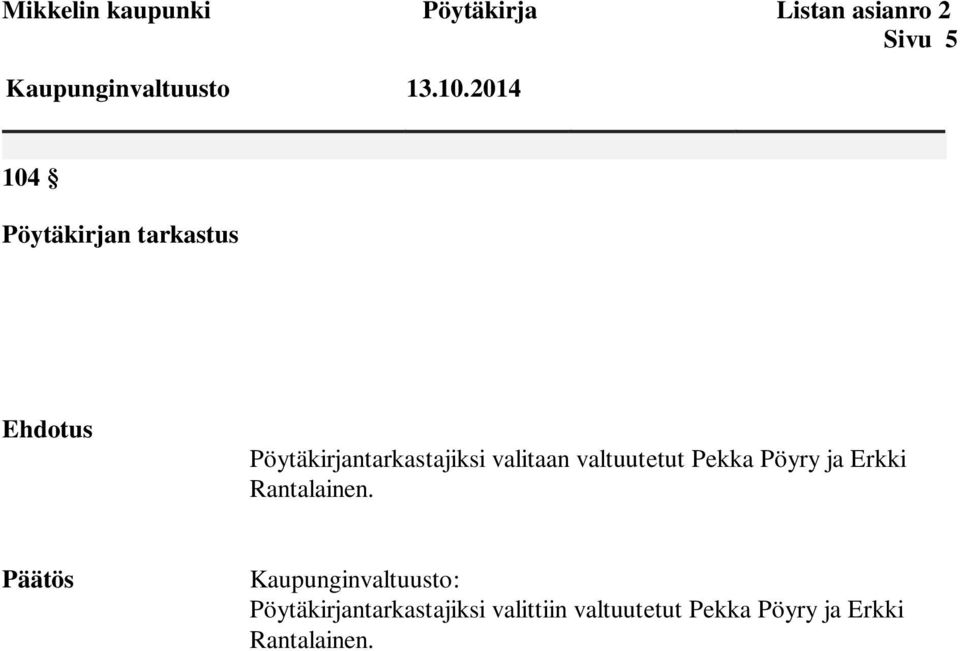 valtuutetut Pekka Pöyry ja Erkki Rantalainen.