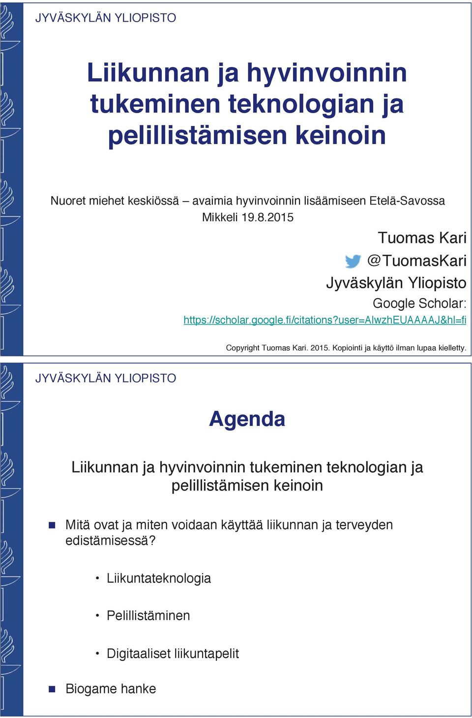 user=alwzheuaaaaj&hl=fi Copyright Tuomas Kari. 2015. Kopiointi ja käyttö ilman lupaa kielletty.