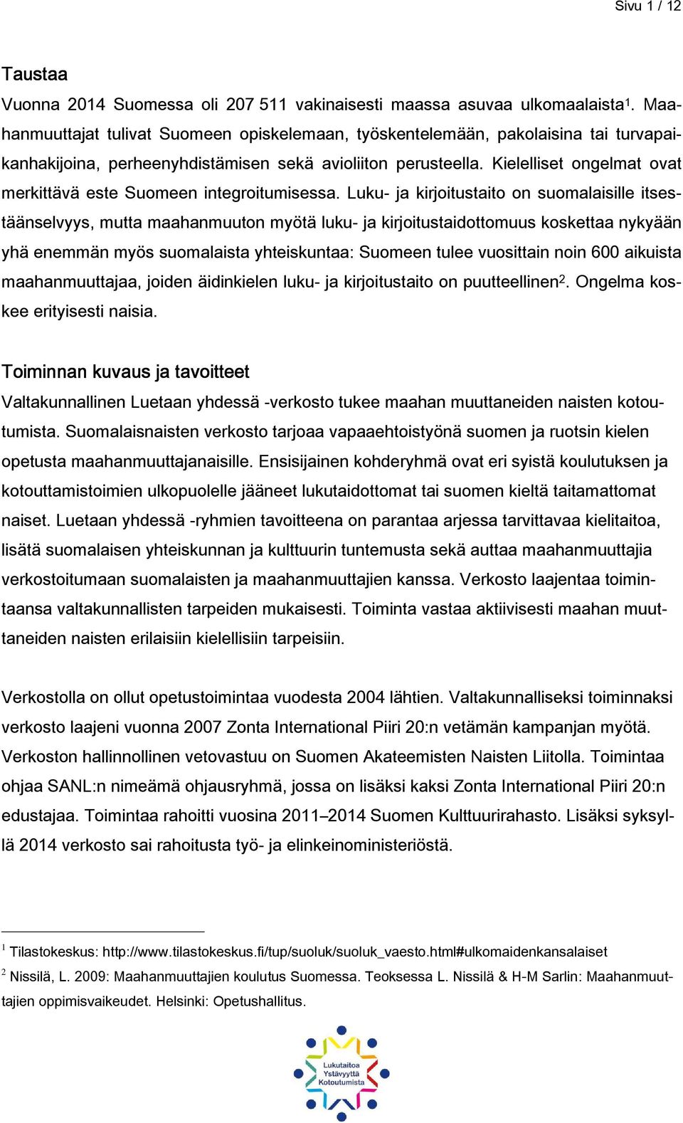 Kielelliset ongelmat ovat merkittävä este Suomeen integroitumisessa.