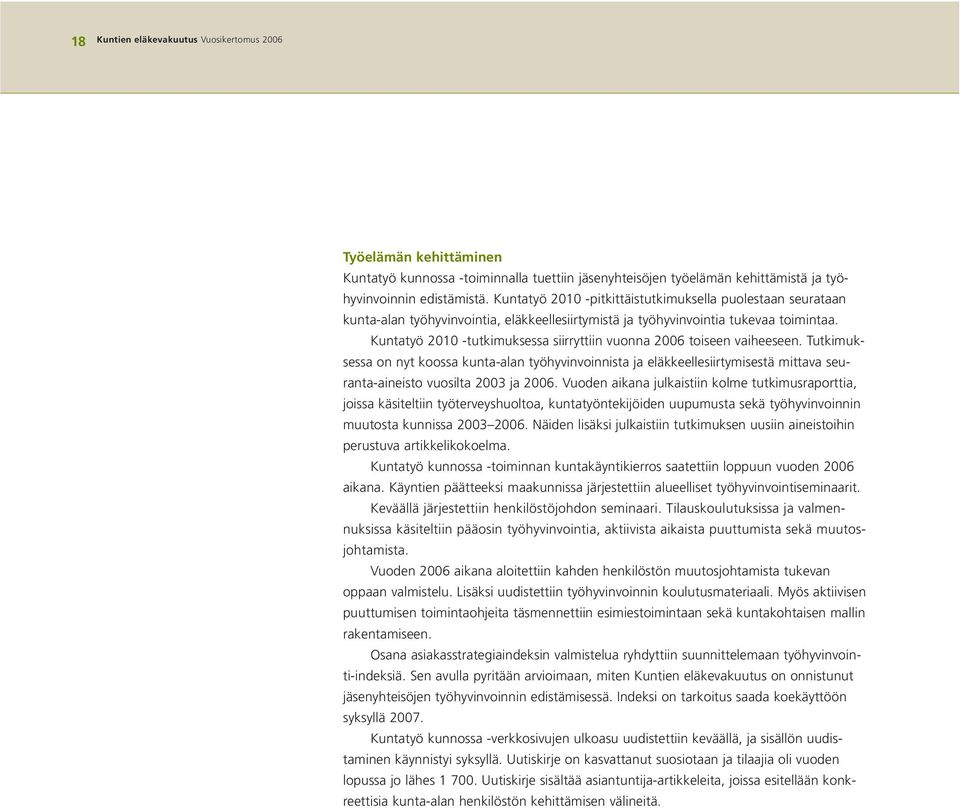 Kuntatyö 2010 -tutkimuksessa siirryttiin vuonna 2006 toiseen vaiheeseen.