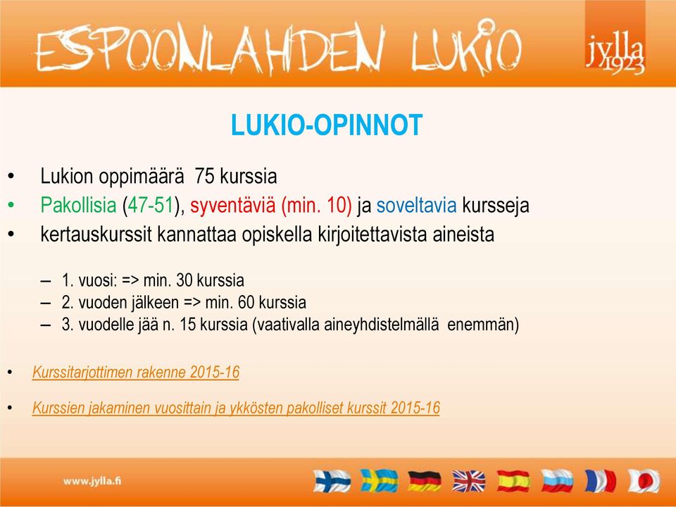 vuosi: => min. 30 kurssia 2. vuoden jälkeen => min. 60 kurssia 3. vuodelle jää n.