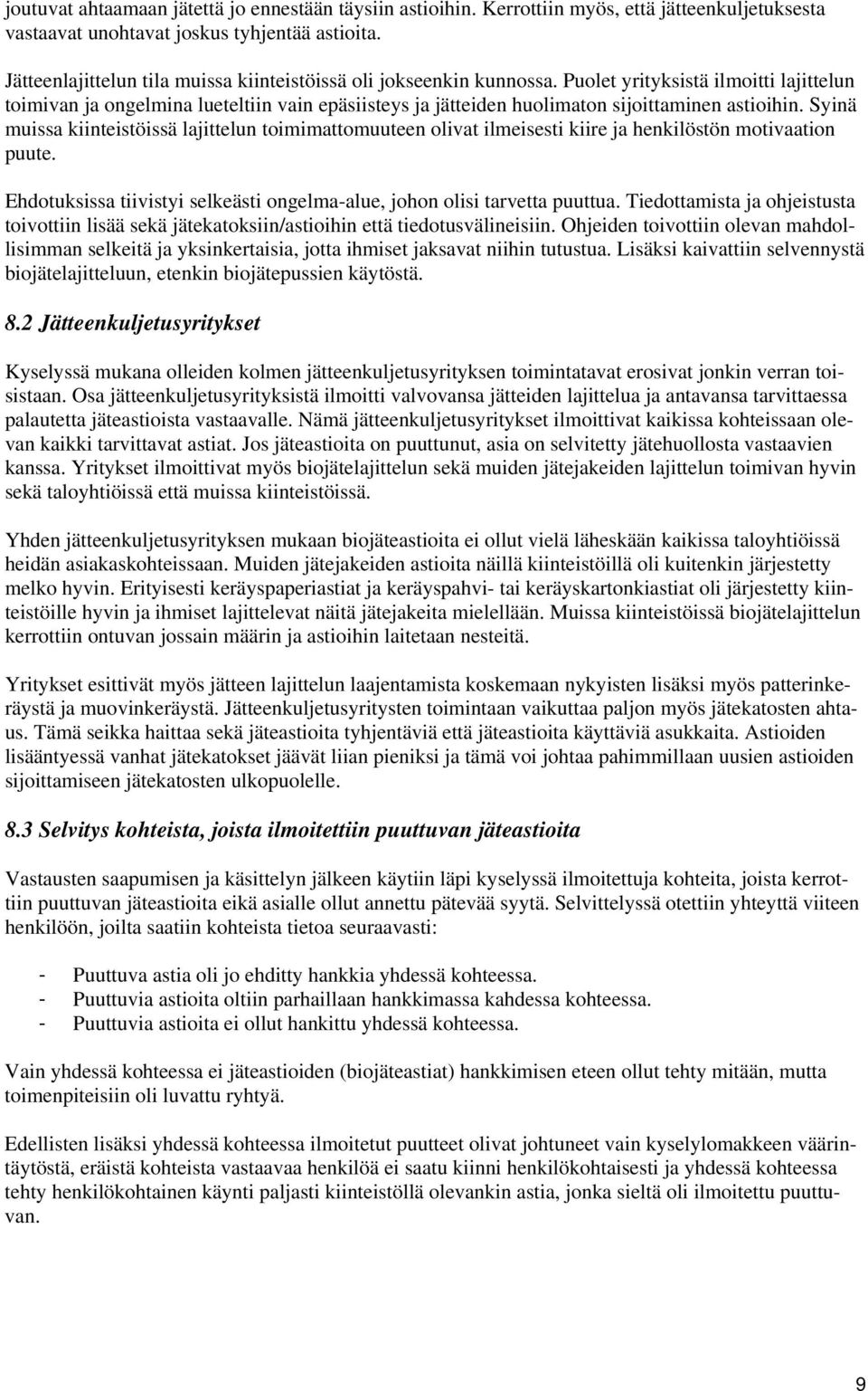 Puolet yrityksistä ilmoitti lajittelun toimivan ja ongelmina lueteltiin vain epäsiisteys ja jätteiden huolimaton sijoittaminen astioihin.