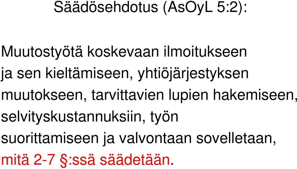 muutokseen, tarvittavien lupien hakemiseen,