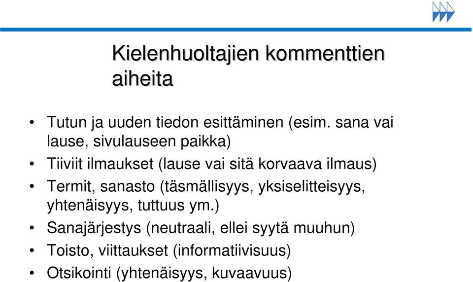 Termit, sanasto (täsmällisyys, yksiselitteisyys, yhtenäisyys, tuttuus ym.