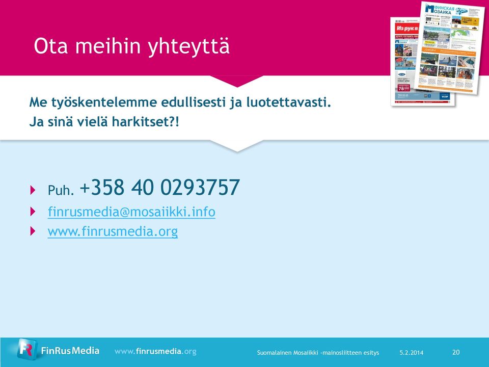 +358 40 0293757 finrusmedia@mosaiikki.