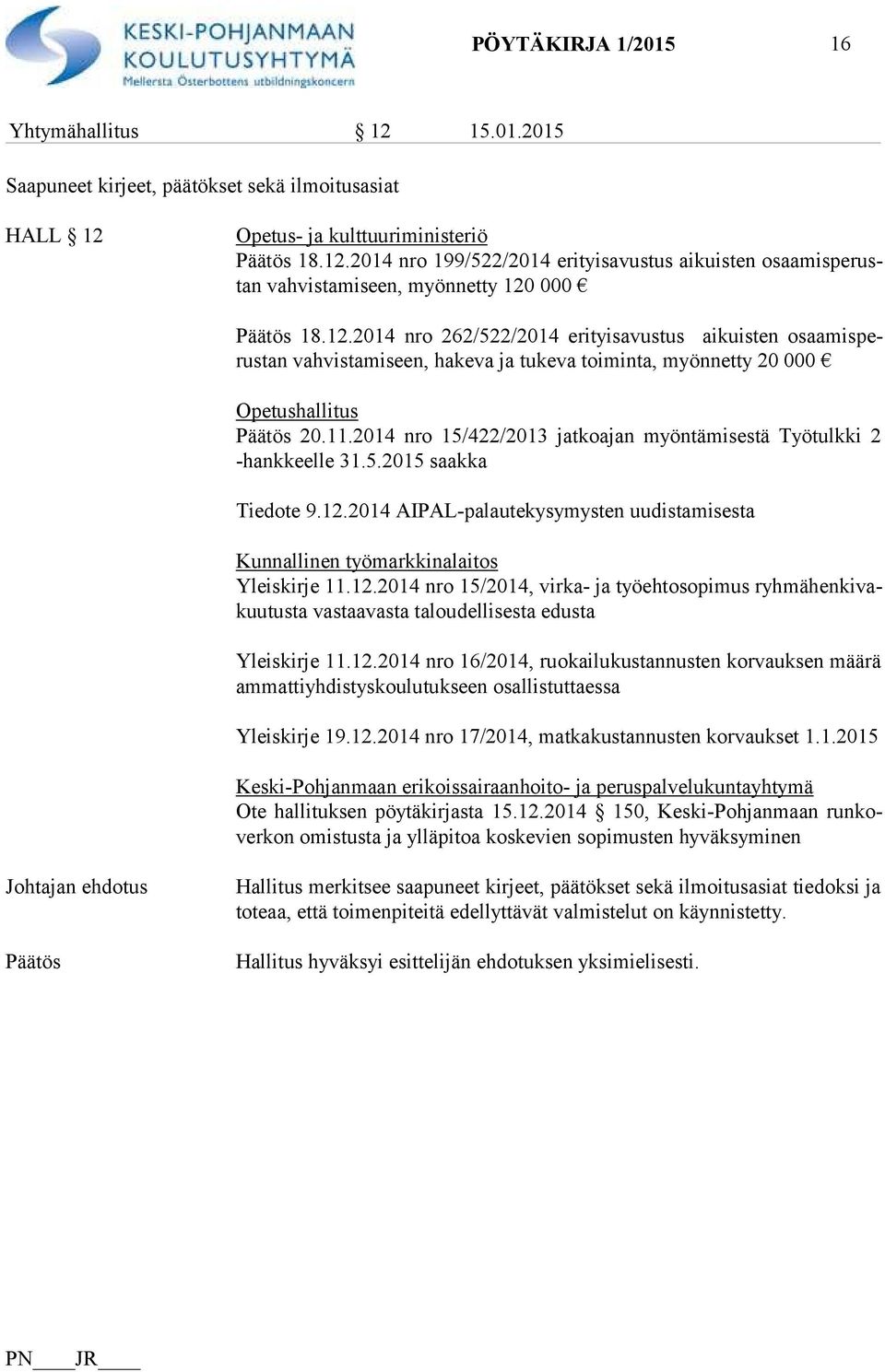 2014 nro 15/422/2013 jatkoajan myöntämisestä Työtulkki 2 -hank keel le 31.5.2015 saakka Tiedote 9.12.
