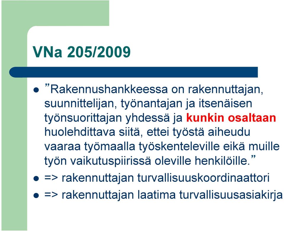 aiheudu vaaraa työmaalla työskenteleville eikä muille työn vaikutuspiirissä oleville