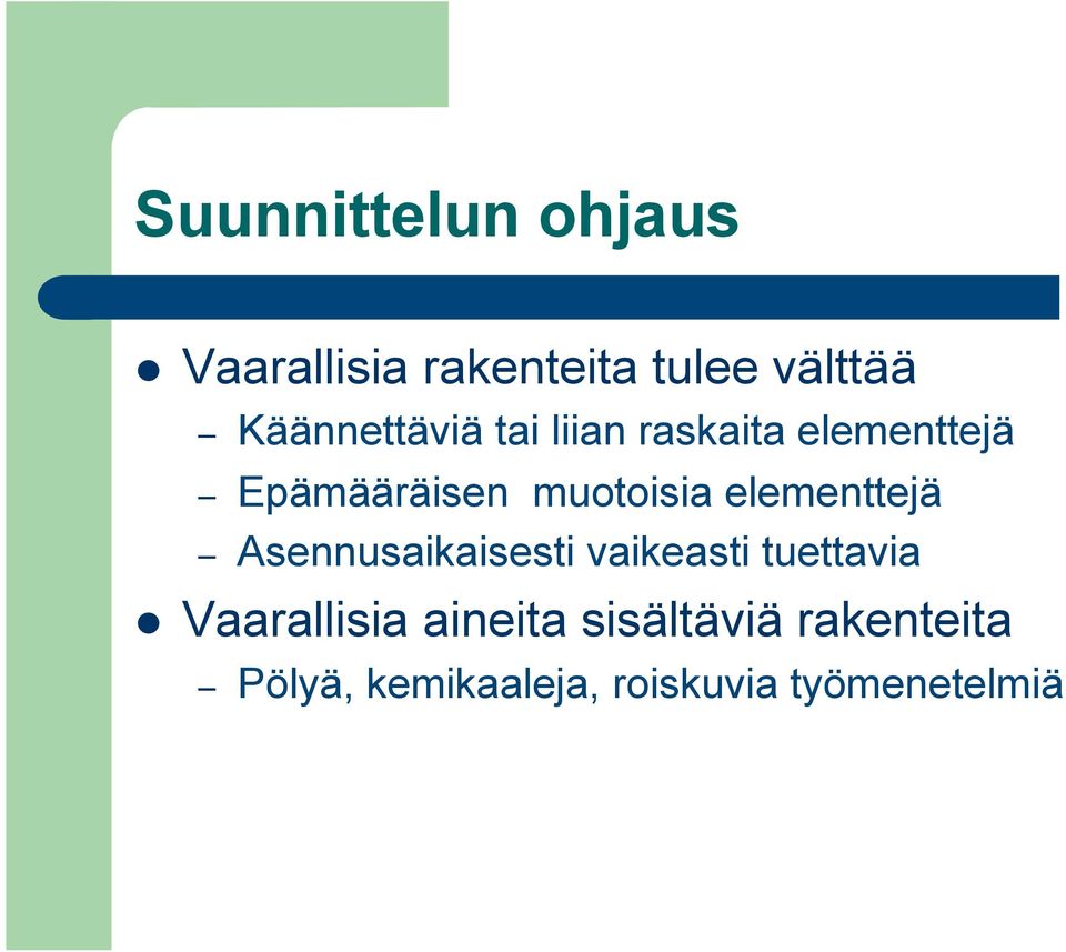 muotoisia elementtejä Asennusaikaisesti vaikeasti tuettavia