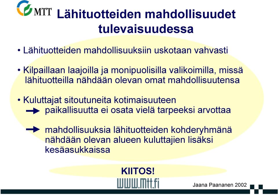 mahdollisuutensa Kuluttajat sitoutuneita kotimaisuuteen paikallisuutta ei osata vielä tarpeeksi