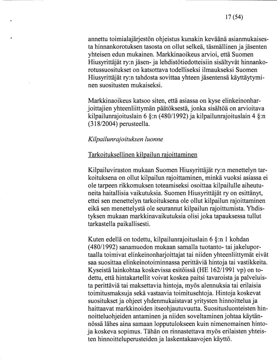 sovittaa yhteen jäsentensä käyttäytyminen suositusten mukaiseksi.