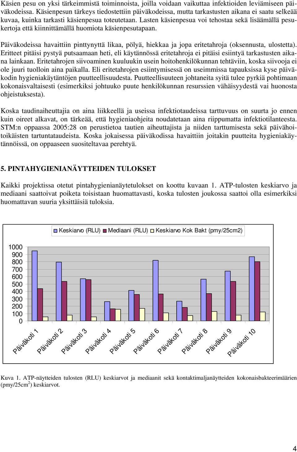 Lasten käsienpesua voi tehostaa sekä lisäämällä pesukertoja että kiinnittämällä huomiota käsienpesutapaan.