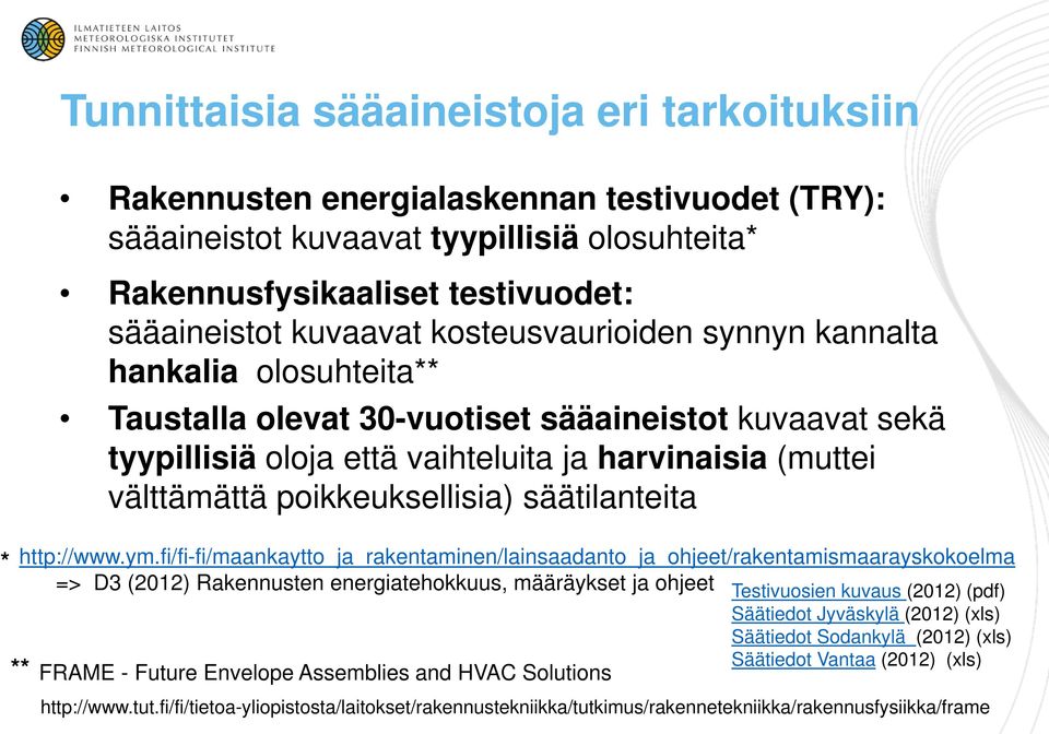 poikkeuksellisia) säätilanteita http://www.ym.