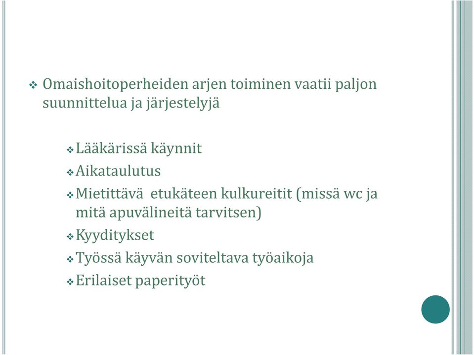 etukäteen kulkureitit (missä wc ja mitä apuvälineitä tarvitsen)