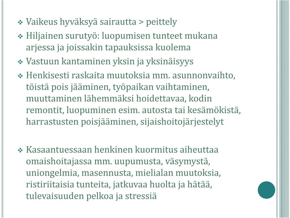 asunnonvaihto, töistä pois jääminen, työpaikan vaihtaminen, muuttaminen lähemmäksi hoidettavaa, kodin remontit, luopuminen esim.