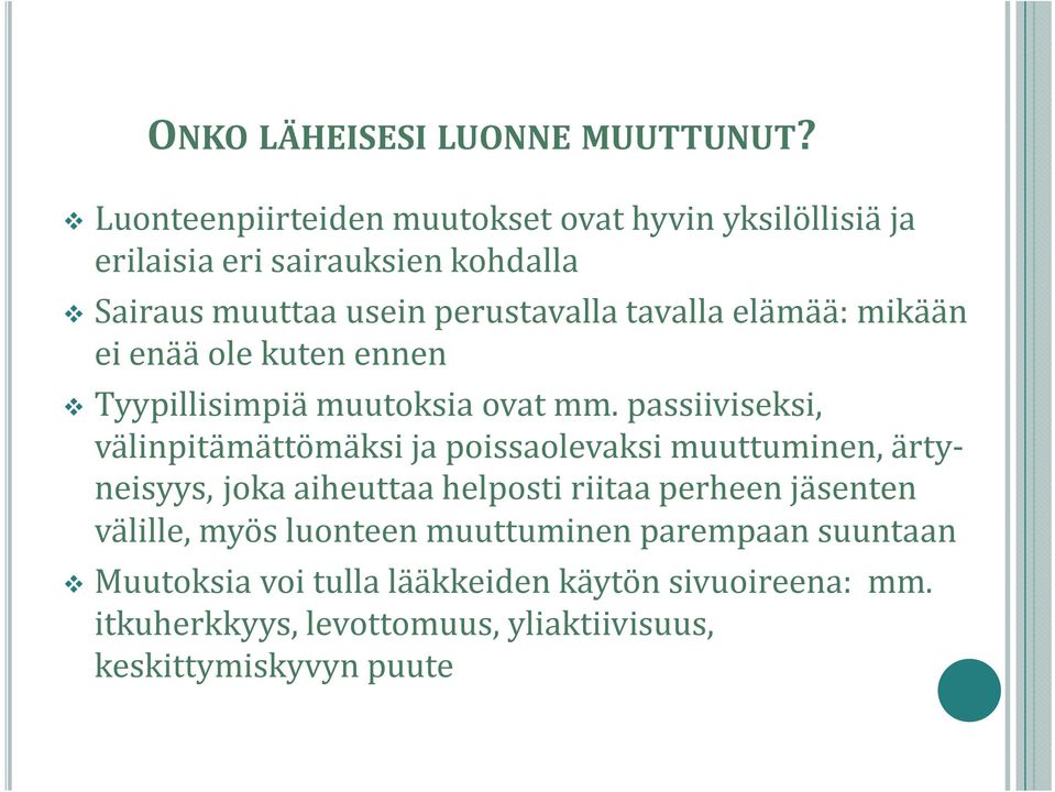 elämää: mikään ei enää ole kuten ennen Tyypillisimpiä muutoksia ovat mm.