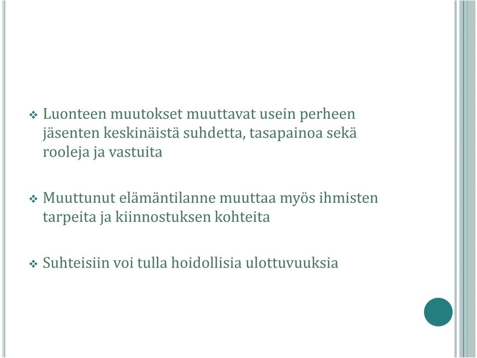 Muuttunut elämäntilanne muuttaa myös ihmisten tarpeita ja