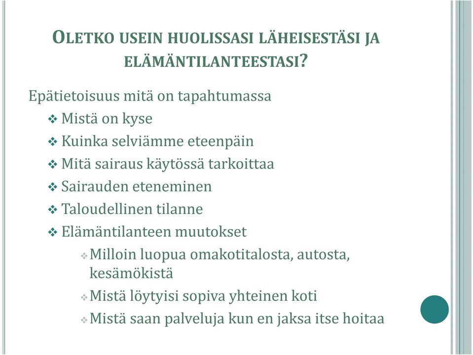 käytössä tarkoittaa Sairauden eteneminen Taloudellinen tilanne Elämäntilanteen muutokset