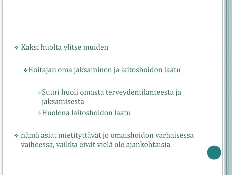 jaksamisesta Huolena laitoshoidon laatu nämä asiat