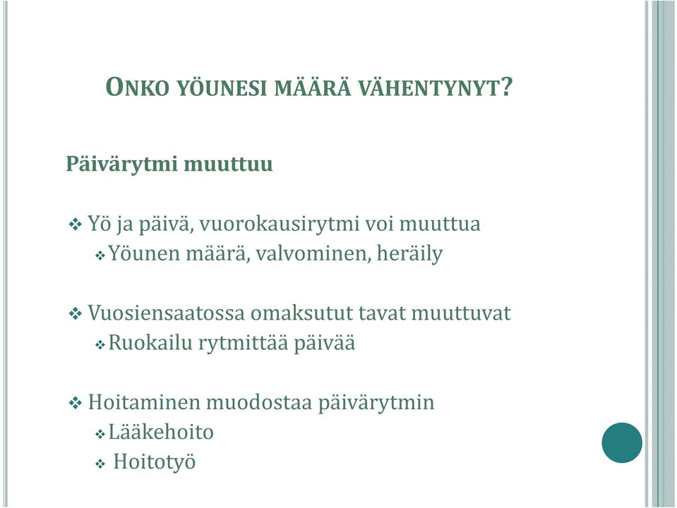 Yöunen määrä, valvominen, heräily Vuosiensaatossa omaksutut