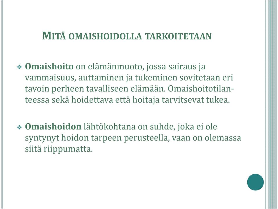 Omaishoitotilanteessa sekä hoidettava että hoitaja tarvitsevat tukea.