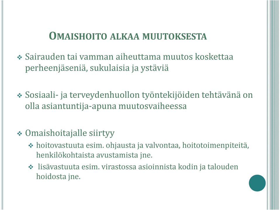 asiantuntija-apuna muutosvaiheessa Omaishoitajalle siirtyy hoitovastuuta esim.