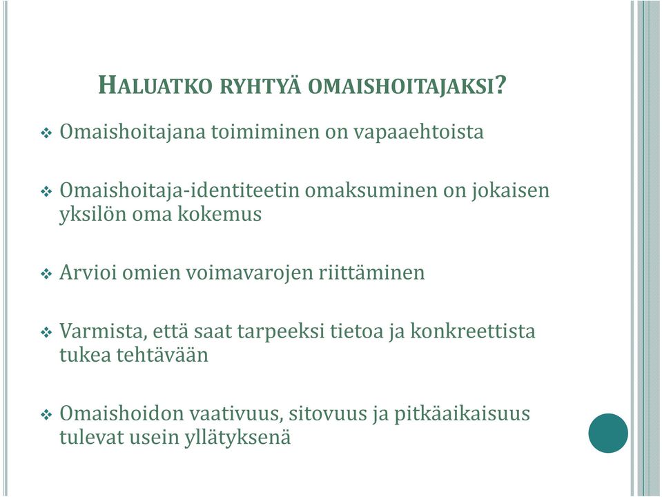 on jokaisen yksilön oma kokemus Arvioi omien voimavarojen riittäminen Varmista,