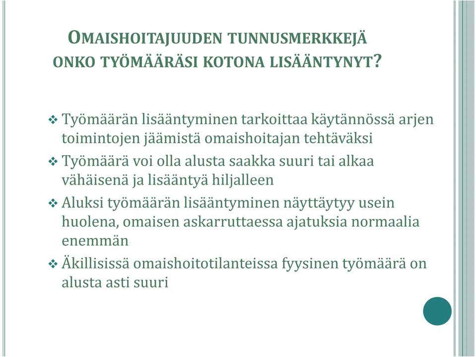 voi olla alusta saakka suuri tai alkaa vähäisenä ja lisääntyä hiljalleen Aluksi työmäärän lisääntyminen