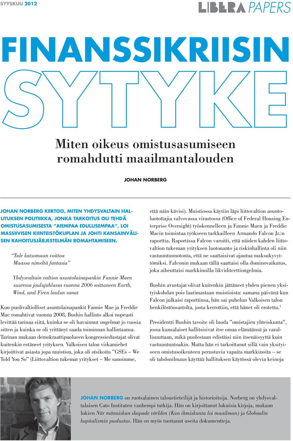 Tule katsomaan voittoa Maassa nimeltä fantasia Yhdysvaltain valtion asuntolainapankin Fannie Maen suuressa joulujuhlassa vuonna 2006 soittaneen Earth, Wind, and Firen laulun sanat Kun