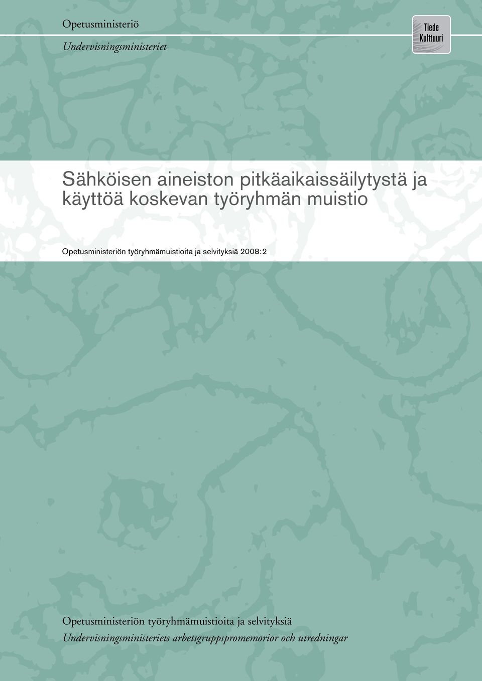 työryhmämuistioita ja selvityksiä 2007:17 2008:2 Opetusministeriön